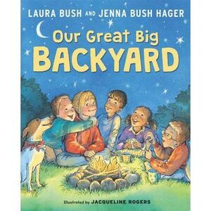 Our Great Big Backyard -- Laura Bush